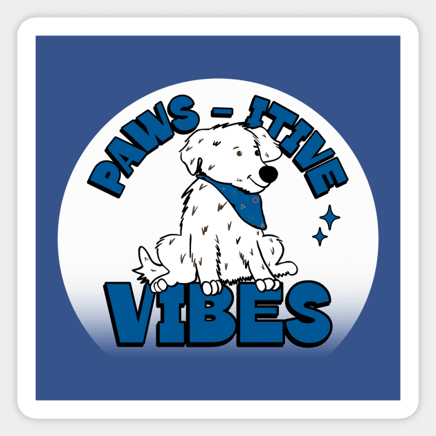 FUNNY Dog Quotes Positive Vibes Sticker by SartorisArt1